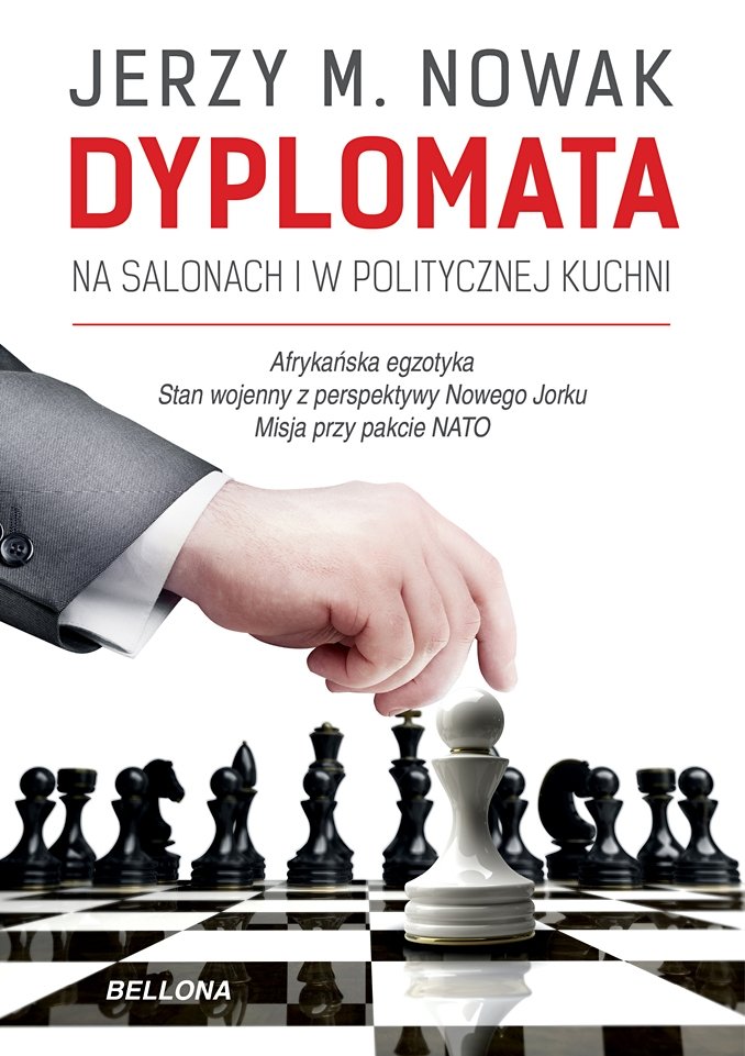 Dyplomata. W salonach i politycznej kuchni – Jerzy M. Nowak