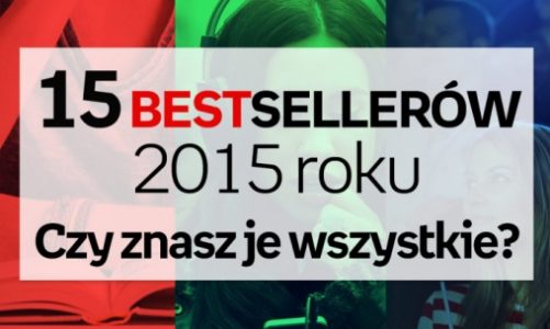 15 bestsellerów 2015 roku. Czy znasz je wszystkie?