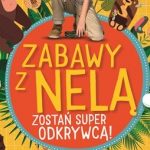 Zostań super odkrywcą – nowa książka Neli Małej Reporterki już w sprzedaży