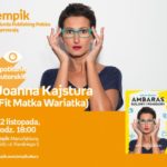 FIT MATKA WARIATKA (JOANNA KAJSTURA) – SPOTKANIE AUTORSKIE