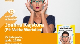 FIT MATKA WARIATKA (JOANNA KAJSTURA) - SPOTKANIE AUTORSKIE Książka, LIFESTYLE - Joanna Kajstura (Fit Matka Wariatka) - spotkanie autorskie 22 listopada, godz. 18:00 empik Manufaktura, Łódź, ul. Karskiego 5