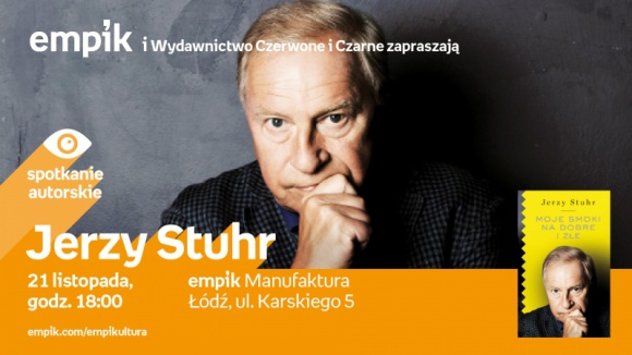 JERZY STUHR - SPOTKANIE AUTORSKIE Książka, LIFESTYLE - Jerzy Stuhr 21 listopada, godz. 18:00 empik Manufaktura, Łódź, ul. Karskiego 5