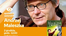 ANDRZEJ MALESZKA - SPOTKANIE AUTORSKIE Książka, LIFESTYLE - Andrzej Maleszka - spotkanie autorskie 2 grudnia, godz. 12:00 empik Manufaktura, Łódź, ul. Karskiego 5