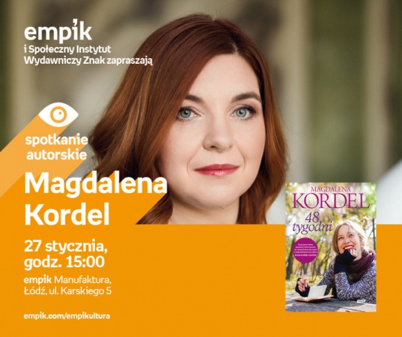 MAGDALENA KORDEL - SPOTKANIE AUTORSKIE Książka, LIFESTYLE - MAGDALENA KORDEL - SPOTKANIE AUTORSKIE 27 stycznia, godz. 15:00 empik Manufaktura, Łódź, ul. Karskiego 5