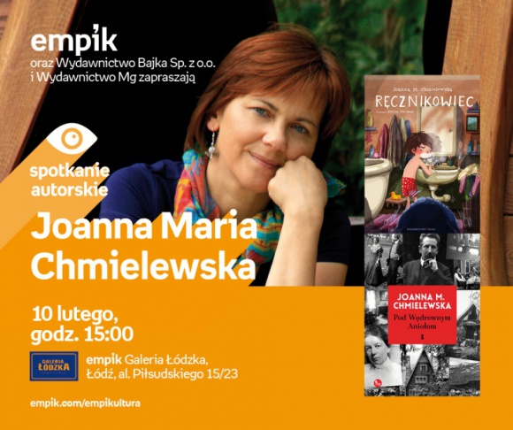 JOANNA MARIA CHMIELEWSKA - SPOTKANIE AUTORSKIE Książka, LIFESTYLE - JOANNA MARIA CHMIELEWSKA - SPOTKANIE AUTORSKIE 10 lutego, godz. 15:00 empik Galeria Łódzka, Łódź, al. Piłsudskiego 15/23