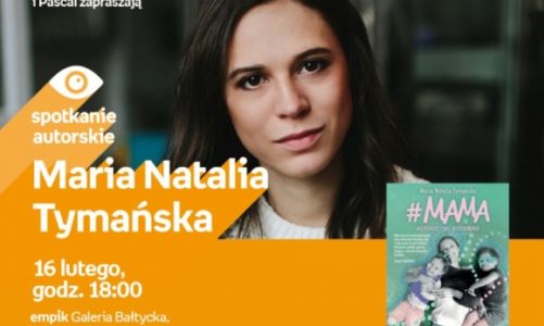 Maria Natalia Tymańska | Empik Galeria Bałtycka