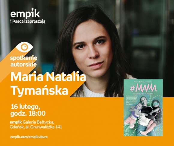 Maria Natalia Tymańska | Empik Galeria Bałtycka