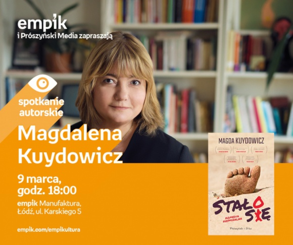 MAGDALENA KUYDOWICZ - SPOTKANIE AUTORSKIE Książka, LIFESTYLE - MAGDALENA KUYDOWICZ - SPOTKANIE AUTORSKIE 9 marca, godz. 18:00 empik Manufaktura, Łódź, ul. Karskiego 5