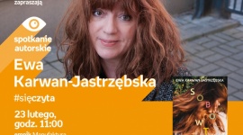 EWA KARWAN-JASTRZĘBSKA - SPOTKANIE AUTORSKIE Książka, LIFESTYLE - Ewa KARWAN-JASTRZĘBSKA - SPOTKANIE AUTORSKIE - #SięCzyta 23 lutego, godz. 11:00 empik Manufaktura, Łódź, ul. Karskiego 5