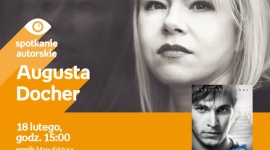 AUGUSTA DOCHER - SPOTKANIE AUTORSKIE - #sięczyta Książka, LIFESTYLE - AUGUSTA DOCHER - SPOTKANIE AUTORSKIE - #sięczyta 18 lutego, godz. 15:00 empik Manufaktura, Łódź, ul. Karskiego 5