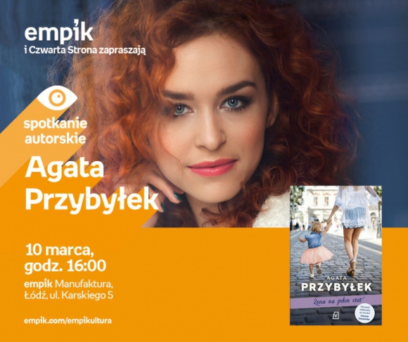 AGATA PRZYBYŁEK - SPOTKANIE AUTORSKIE Książka, LIFESTYLE - AGATA PRZYBYŁEK - SPOTKANIE AUTORSKIE 10 marca, godz. 16:00 empik Manufaktura, Łódź, ul. Karskiego 5