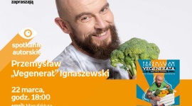 PRZEMYSŁAW "VEGENERAT" IGNASZEWSKI Książka, LIFESTYLE - PRZEMYSŁAW "VEGENERAT" IGNASZEWSKI - SPOTKANIE AUTORSKIE 22 marca, godz. 18:00 empik Manufaktura, Łódź, ul. Karskiego 5