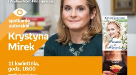 KRYSTYNA MIREK - SPOTKANIE AUTORSKIE - ŁÓDŹ Książka, LIFESTYLE - KRYSTYNA MIREK - SPOTKANIE AUTORSKIE 11 kwietnia, godz. 18:00 empik Manufaktura, Łódź, ul. Karskiego 5