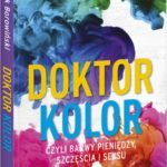 Dr Marek Borowiński – „Doktor Kolor, czyli barwy pieniędzy, szczęścia i seksu”