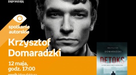 KRZYSZTOF DOMARADZKI - SPOTKANIE AUTORSKIE - ŁÓDŹ Książka, LIFESTYLE - KRZYSZTOF DOMARADZKI - SPOTKANIE AUTORSKIE - ŁÓDŹ 12 maja, godz. 17:00 empik Manufaktura, Łódź, ul. Karskiego 5