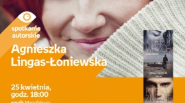 AGNIESZKA LINGAS-ŁONIEWSKA - SPOTKANIE AUTORSKIE - ŁÓDŹ Książka, LIFESTYLE - AGNIESZKA LINGAS-ŁONIEWSKA - SPOTKANIE AUTORSKIE 25 kwietnia, godz. 18:00 empik Manufaktura, Łódź, ul. Karskiego 5