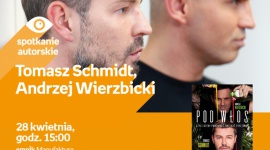 TOMASZ SCHMIDT, ANDRZEJ WIERZBICKI ("OSTRE CIĘCIE") – SPOTKANIE AUTORSKIE – ŁÓDŹ