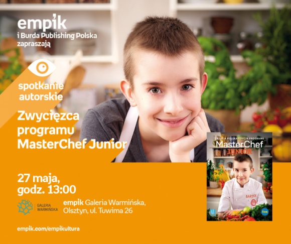 Zwycięzca programu MasterChef Junior | Empik Galeria Warmińska Książka, LIFESTYLE - spotkanie autorskie