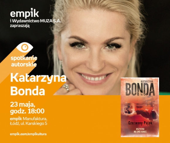 KATARZYNA BONDA - SPOTKANIE AUTORSKIE - ŁÓDŹ Książka, LIFESTYLE - KATARZYNA BONDA - SPOTKANIE AUTORSKIE - ŁÓDŹ 23 maja, godz. 18:00 empik Manufaktura, Łódź, ul. Karskiego 5