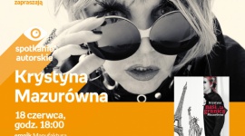 KRYSTYNA MAZURÓWNA - SPOTKANIE AUTORSKIE - ŁÓDŹ Książka, LIFESTYLE - KRYSTYNA MAZURÓWNA - SPOTKANIE AUTORSKIE - ŁÓDŹ 18 czerwca, godz. 18:00 empik Manufaktura, Łódź, ul. Karskiego 5