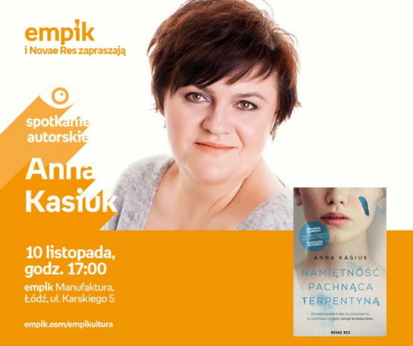 ANNA KASIUK - SPOTKANIE AUTORSKIE - ŁÓDŹ Książka, LIFESTYLE - ANNA KASIUK - SPOTKANIE AUTORSKIE - ŁÓDŹ 10 listopada, godz. 17:00 empik Manufaktura, Łódź, ul. Karskiego 5