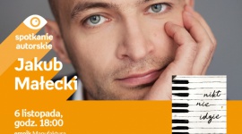 JAKUB MAŁECKI - SPOTKANIE AUTORSKIE - ŁÓDŹ Książka, LIFESTYLE - JAKUB MAŁECKI - SPOTKANIE AUTORSKIE - ŁÓDŹ 6 listopada, godz. 18:00 empik Manufaktura, Łódź, ul. Karskiego 5