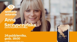 Anna Szczypczyńska (Panna Anna Biega) | Empik Galeria Bałtycka Książka, LIFESTYLE - Spotkanie autorskie