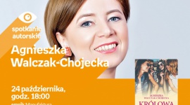 AGNIESZKA WALCZAK-CHOJECKA - SPOTKANIE AUTORSKIE - ŁÓDŹ Książka, LIFESTYLE - AGNIESZKA WALCZAK-CHOJECKA - SPOTKANIE AUTORSKIE - ŁÓDŹ 24 października, godz. 18:00 empik Manufaktura, Łódź, ul. Karskiego 5