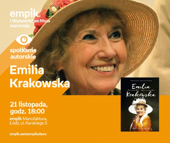 EMILIA KRAKOWSKA - SPOTKANIE AUTORSKIE - ŁÓDŹ Książka, LIFESTYLE - EMILIA KRAKOWSKA - SPOTKANIE AUTORSKIE - ŁÓDŹ 21 listopada, godz. 18:00 empik Manufaktura, Łódź, ul. Karskiego 5