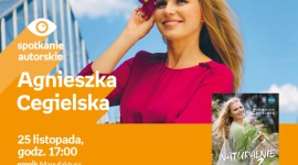 AGNIESZKA CEGIELSKA - SPOTKANIE AUTORSKIE - ŁÓDŹ Książka, LIFESTYLE - AGNIESZKA CEGIELSKA - SPOTKANIE AUTORSKIE - ŁÓDŹ 25 listopada, godz. 17:00 empik Manufaktura, Łódź, ul. Karskiego 5