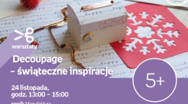 ŚWIĄTECZNE INSPIRACJE DECOUPAGE - WARSZTATY KREATYWNE - ŁÓDŹ Książka, LIFESTYLE - ŚWIĄTECZNE INSPIRACJE DECOUPAGE - WARSZTATY KREATYWNE - ŁÓDŹ 24 listopada, godz. 13:00 – 15:00 empik Manufaktura, Łódź, ul. Karskiego 5