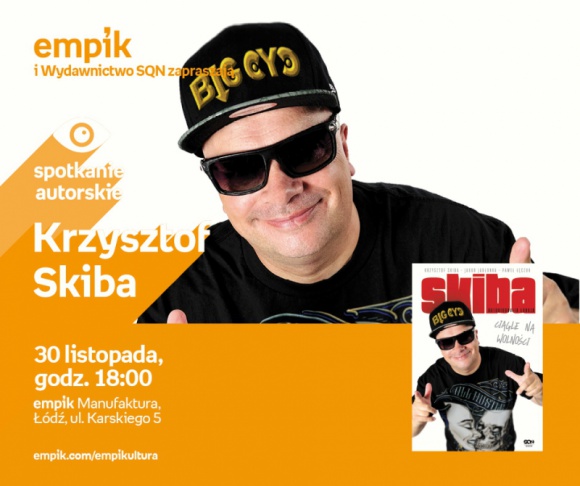 KRZYSZTOF SKIBA - SPOTKANIE AUTORSKIE - ŁÓDŹ Książka, LIFESTYLE - KRZYSZTOF SKIBA - SPOTKANIE AUTORSKIE - ŁÓDŹ 30 listopada, godz. 18:00 empik Manufaktura, Łódź, ul. Karskiego 5