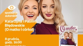 Katarzyna i Paulina Błędowskie | Empik Galeria Bałtycka Książka, LIFESTYLE - spotkanie