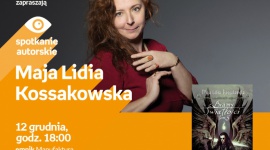 MAJA LIDIA KOSSAKOWSKA - SPOTKANIE AUTORSKIE - ŁÓDŹ Książka, LIFESTYLE - MAJA LIDIA KOSSAKOWSKA - SPOTKANIE AUTORSKIE - ŁÓDŹ 12 grudnia, godz. 18:00 empik Manufaktura, Łódź, ul. Karskiego 5