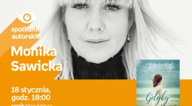 MONIKA SAWICKA - SPOTKANIE AUTORSKIE - ŁÓDŹ Książka, LIFESTYLE - MONIKA SAWICKA - SPOTKANIE AUTORSKIE - ŁÓDŹ 18 stycznia, godz. 18:00 empik Manufaktura, Łódź, ul. Karskiego 5