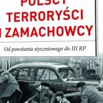 Nowość Sławomira Kopra: Polscy terroryści i zamachowcy