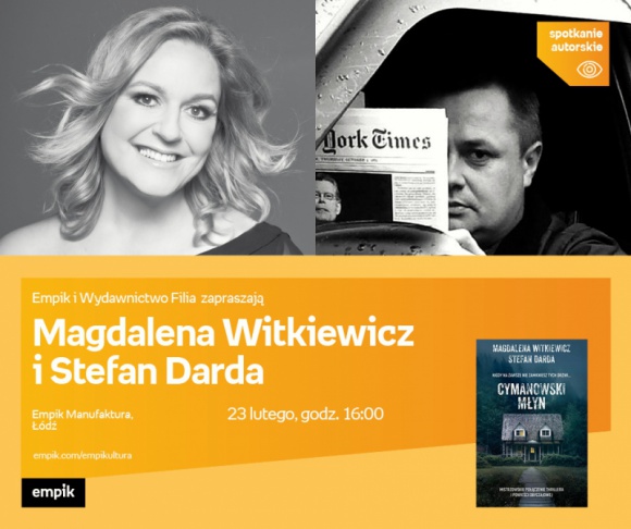 MAGDALENA WITKIEWICZ i STEFAN DARDA - SPOTKANIE AUTORSKIE - ŁÓDŹ Książka, LIFESTYLE - MAGDALENA WITKIEWICZ i STEFAN DARDA - SPOTKANIE AUTORSKIE - ŁÓDŹ 23 lutego, godz. 16:00 empik Manufaktura, Łódź, ul. Karskiego 5