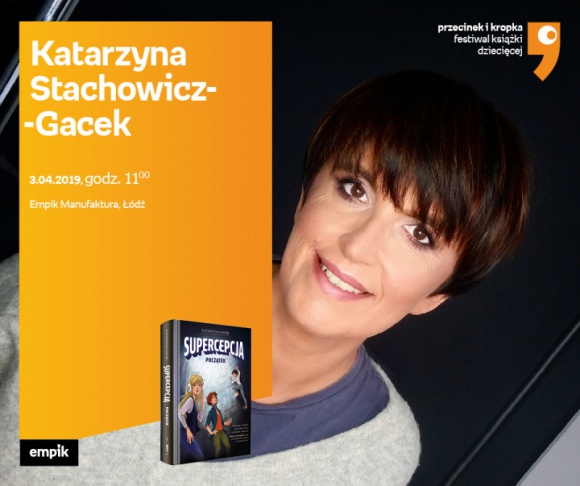 KATARZYNA STACHOWICZ-GACEK (FESTIWAL KSIĄŻKI DZIECIĘCEJ) – SPOTKANIE – ŁÓDŹ