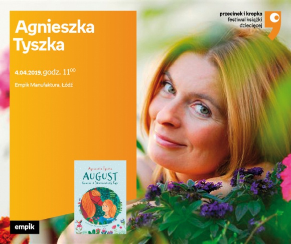 AGNIESZKA TYSZKA (FESTIWAL KSIĄŻKI DZIECIĘCEJ) - SPOTKANIE + WARSZTATY - ŁÓDŹ Książka, LIFESTYLE - AGNIESZKA TYSZKA (FESTIWAL KSIĄŻKI DZIECIĘCEJ "PRZECINEK i KROPKA") - SPOTKANIE + WARSZTATY - ŁÓDŹ 4 kwietnia, godz. 11:00 Empik Manufaktura, Łódź, ul. Karskiego 5