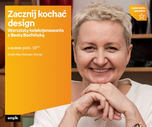 Beata Bochińska o dizajnie Sztuka, LIFESTYLE - Beata Bochińska spotka się z fanami dizjanu w Poznaniu.