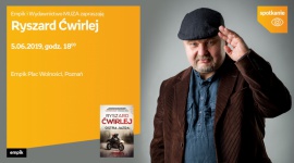 Spotkanie z Ryszardem Ćwirlejem Książka, LIFESTYLE - Ryszard Ćwirlej 6 czerwca, godz. 18:00 Empik Plac Wolności, Poznań ul. Ratajczaka 44