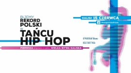 Reordowe tańczenie hip-hopu w Kaliszu Sztuka, LIFESTYLE - Już 15 czerwca 2019 roku w ramach I Ogólnopolskiego turnieju Tańca Hip Hop o Puchar Babu odbędzie się oficjalna próba ustanowienia Rekordu Polski na najwięcej osób tańczących hip hop jednocześnie.