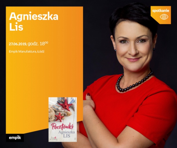 AGNIESZKA LIS - SPOTKANIE AUTORSKIE - ŁÓDŹ Książka, LIFESTYLE - AGNIESZKA LIS - SPOTKANIE AUTORSKIE - ŁÓDŹ 27 czerwca, godz. 18:00 Empik Manufaktura, Łódź, ul. Karskiego 5