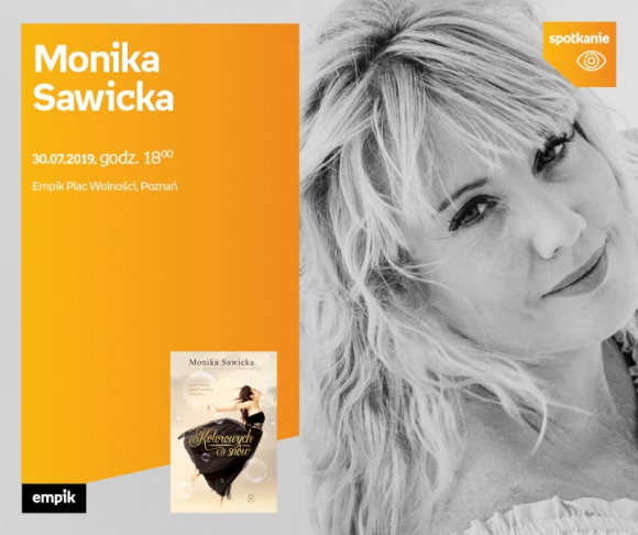 Monika Sawicka z książką „Kolorowych snów” w Empiku Plac Wolności Książka, LIFESTYLE - 30 lipca w Empiku Plac Wolności Monika Sawicka opowie o swojej najnowszej książce „Kolorowych snów”