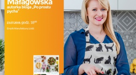 JOANNA MAŁAGOWSKA (AUTORKA BLOGA "PO PROSTU PYCHA") – SPOTKANIE AUTORSKIE – ŁÓDŹ