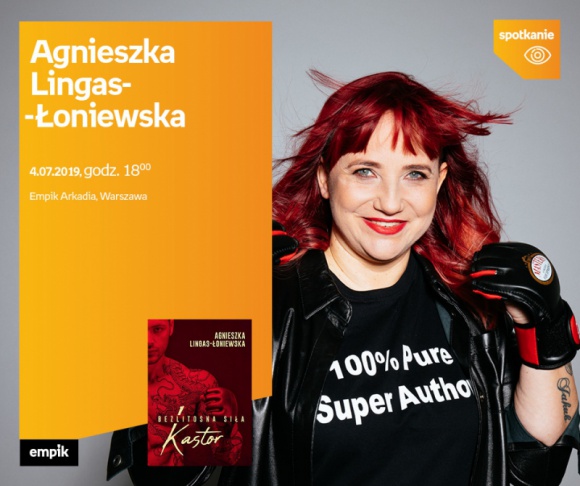 Agnieszka Lingas-Łoniewska | Empik Arkadia Książka, LIFESTYLE - 4 lipca w salonie empik Arkadia Agnieszka Lingas-Łoniewska opowie o swojej nowej książce „Kastor. Bezlitosna siła. Tom 1.”.