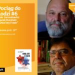 POCIĄG DO ŁODZI #6: PIOTR JARMOŁOWICZ i JACEK KUSIŃSKI – "DWA LWY i TEATR"