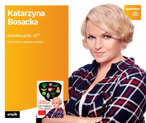 Katarzyna Bosacka | Empik Galeria Bałtycka