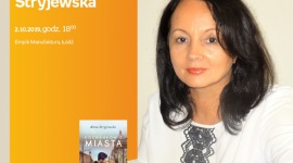 ANNA STRYJEWSKA - SPOTKANIE AUTORSKIE - ŁÓDŹ Książka, LIFESTYLE - ANNA STRYJEWSKA - SPOTKANIE AUTORSKIE - ŁÓDŹ 2 października, godz. 18:00 Empik Manufaktura, Łódź, ul. Karskiego 5