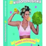 #niedopodrobienia – Monika Goździalska – dziewczyna, która żyje po swojemu